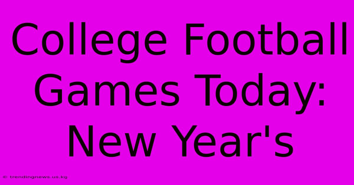 College Football Games Today: New Year's