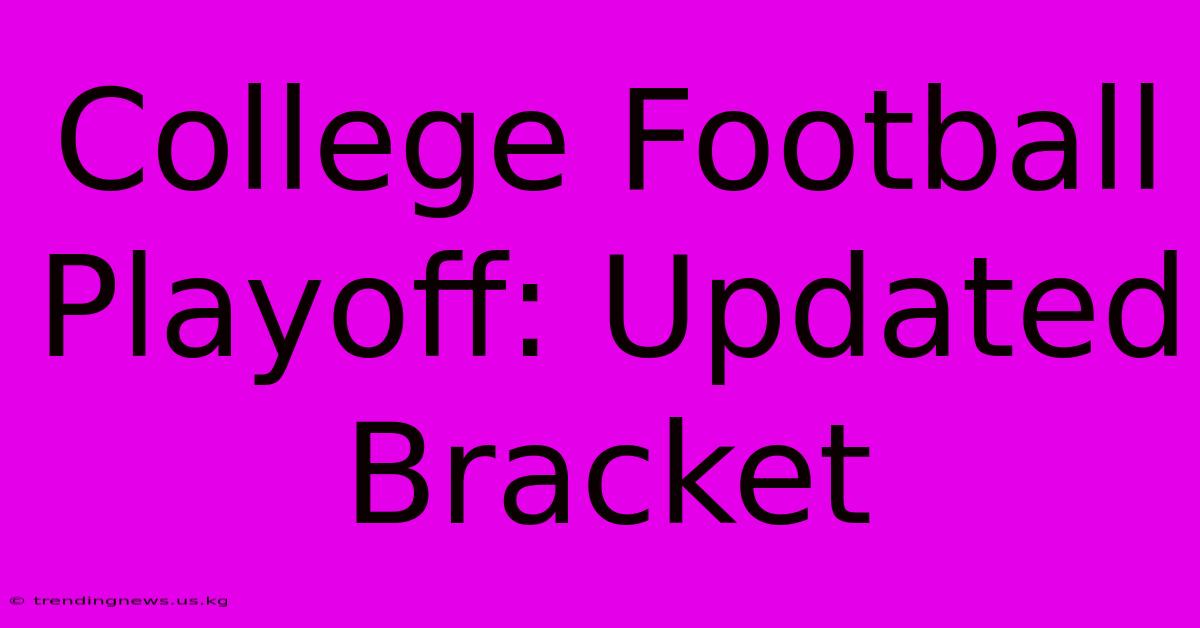 College Football Playoff: Updated Bracket