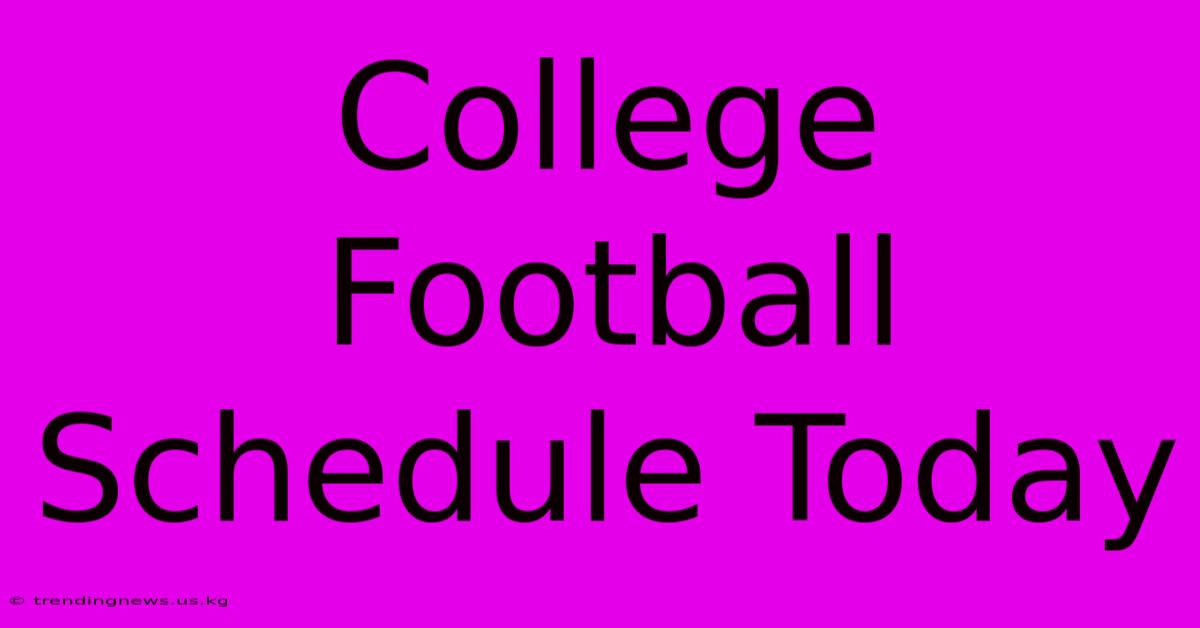 College Football Schedule Today