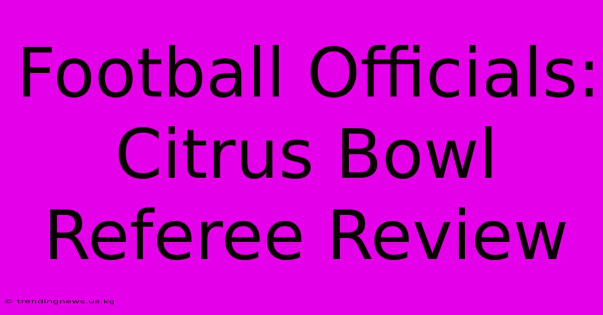 Football Officials: Citrus Bowl Referee Review