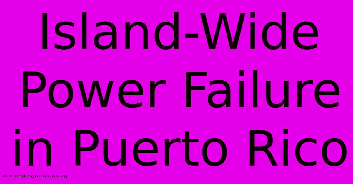 Island-Wide Power Failure In Puerto Rico