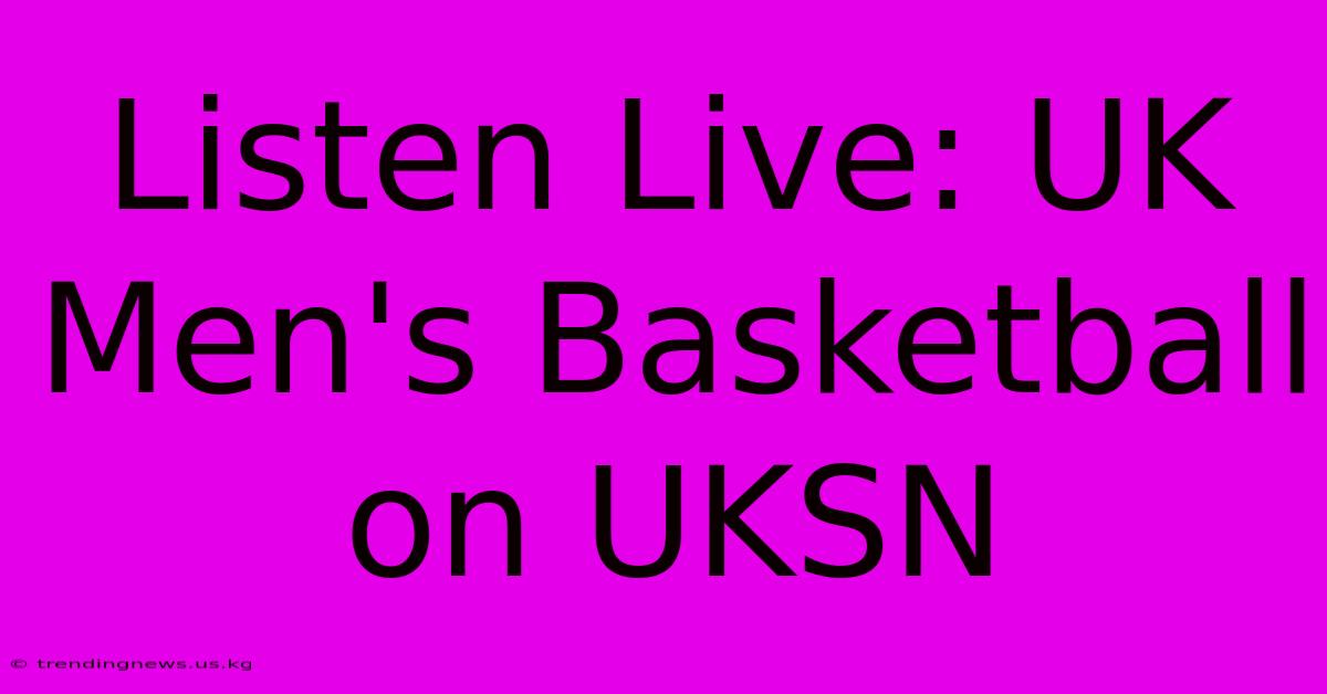 Listen Live: UK Men's Basketball On UKSN