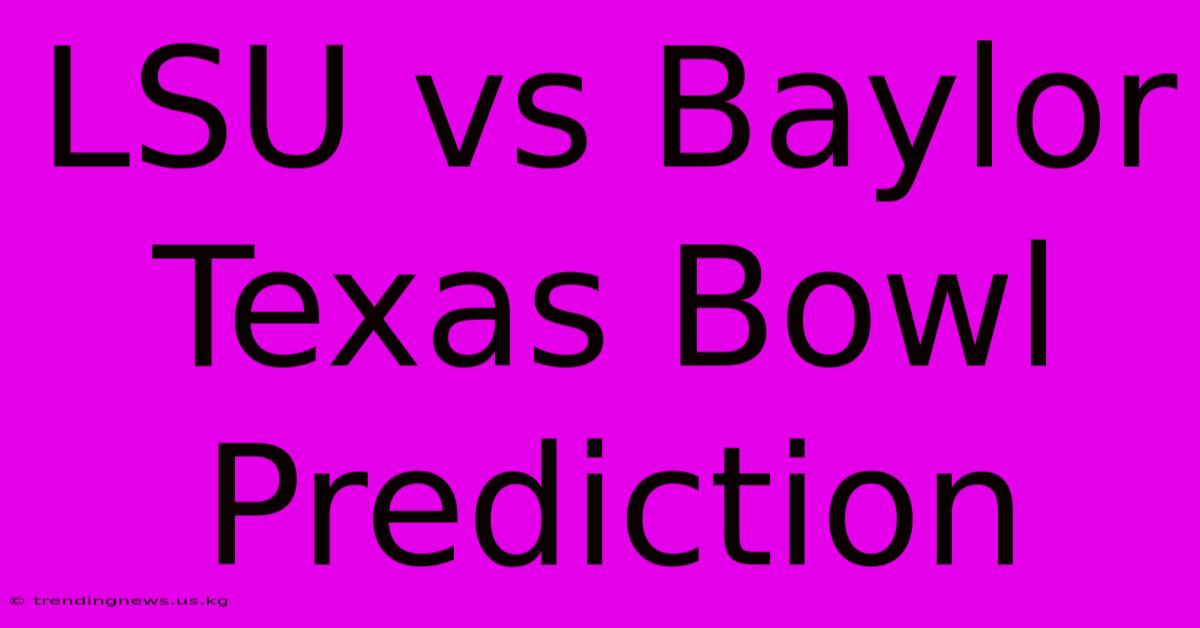 LSU Vs Baylor Texas Bowl Prediction