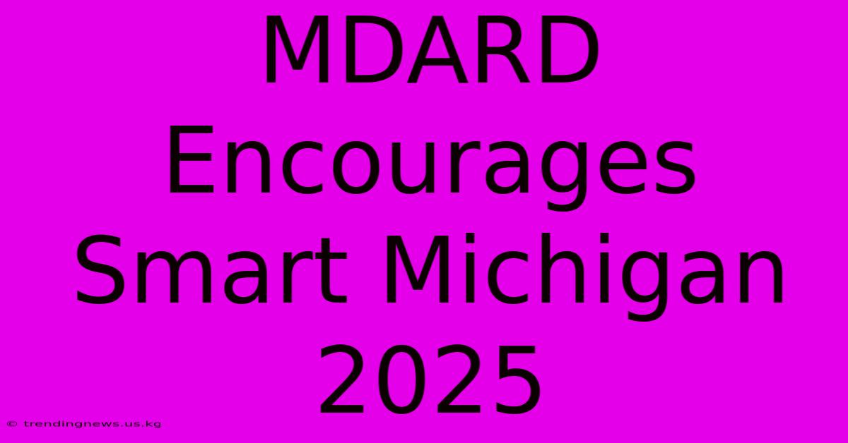 MDARD Encourages Smart Michigan 2025