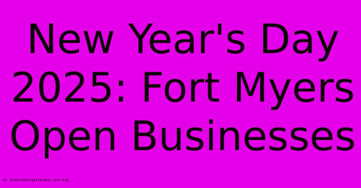 New Year's Day 2025: Fort Myers Open Businesses