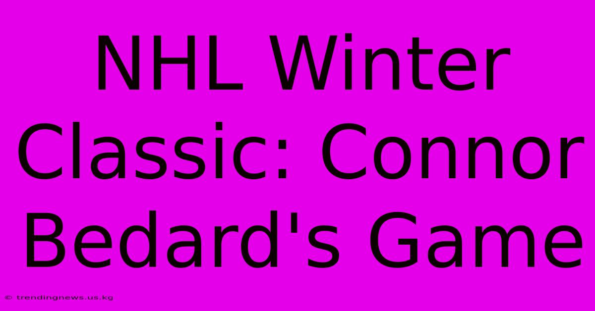 NHL Winter Classic: Connor Bedard's Game