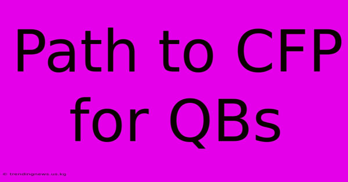 Path To CFP For QBs